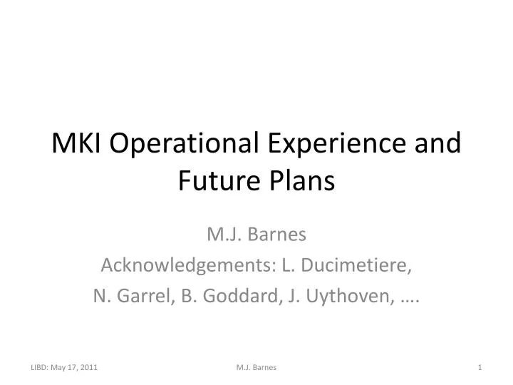 mki operational experience and future plans