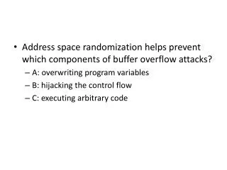Address space randomization helps prevent which components of buffer overflow attacks?