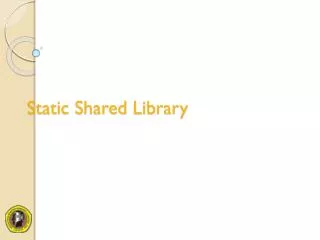 Static Shared Library