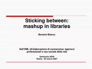 Sticking between: mashup in libraries Bonaria Biancu
