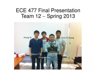 ECE 477 Final Presentation Team 12 ? Spring 2013