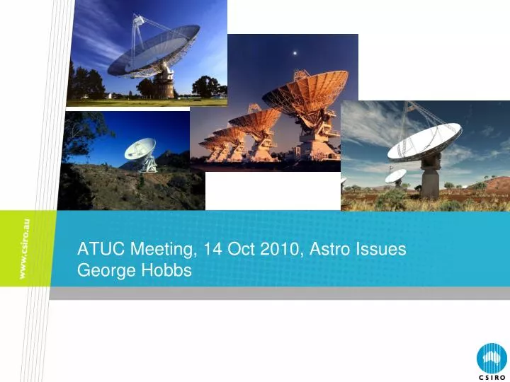 atuc meeting 14 oct 2010 astro issues george hobbs