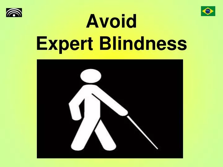 avoid expert blindness