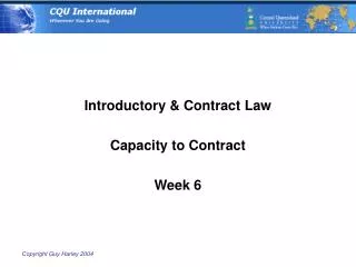 Introductory &amp; Contract Law Capacity to Contract Week 6