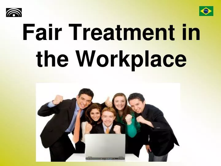fair treatment in the workplace