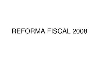 reforma fiscal 2008