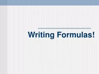 Writing Formulas!