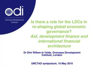 Dr Dirk Willem te Velde, Overseas Development Institute, London UNCTAD symposium, 10 May 2010