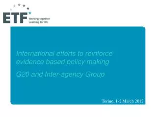 International efforts to reinforce evidence based policy making G20 and Inter-agency Group