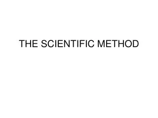 THE SCIENTIFIC METHOD