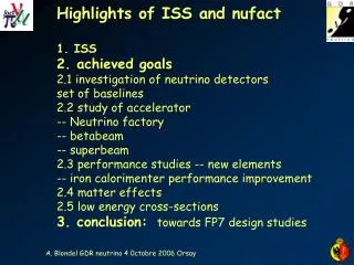 Highlights of ISS and nufact 1. ISS 2. achieved goals 2.1 investigation of neutrino detectors