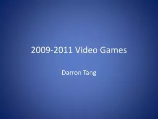 2009- 2011 Video Games