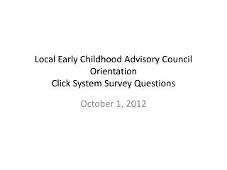 Local Early Childhood Advisory Council Orientation Click System Survey Questions