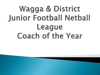 Wagga &amp; District Junior Football Netball League Coach of the Year