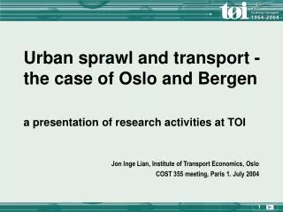 Jon Inge Lian, Institute of Transport Economics, Oslo COST 355 meeting, Paris 1. July 2004