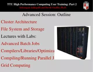 TTU High Performance Computing User Training: Part 2 Srirangam Addepalli and David Chaffin, Ph.D.
