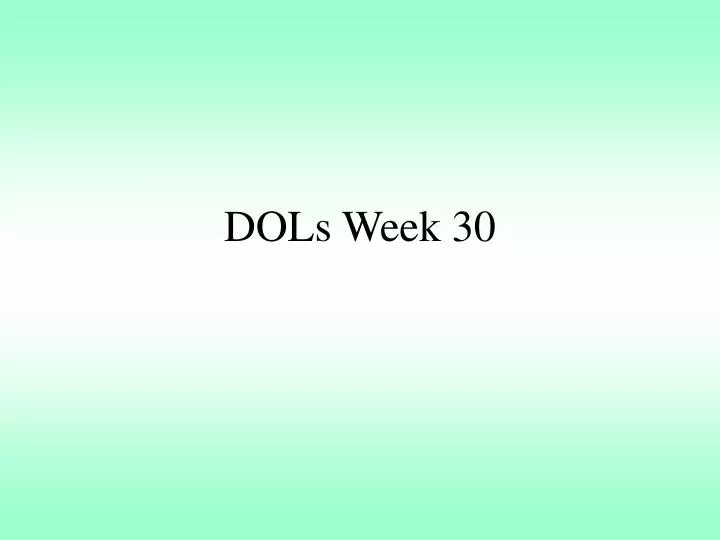 dols week 30