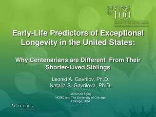 Leonid A. Gavrilov , Ph.D. Natalia S. Gavrilova , Ph.D. Center on Aging