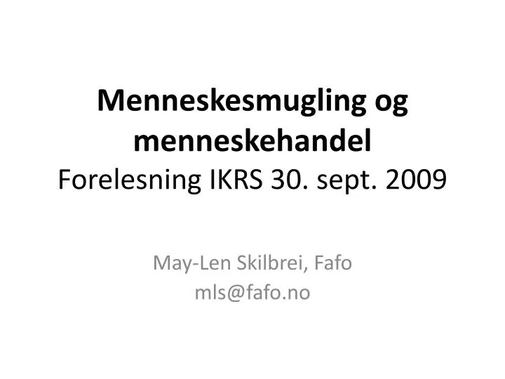 menneskesmugling og menneskehandel forelesning ikrs 30 sept 2009