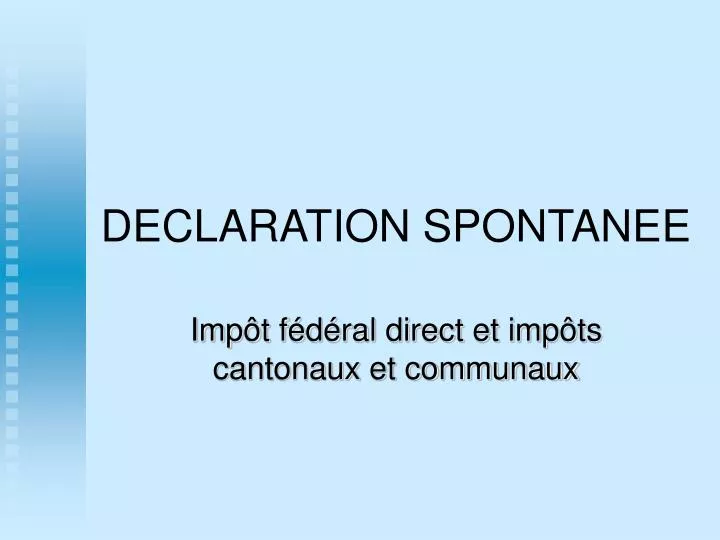 declaration spontanee