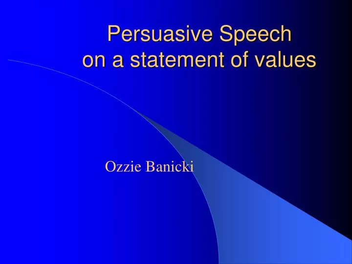 persuasive speech on a statement of values