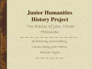 Junior Humanities History Project The diaries of John Micah Hassmen