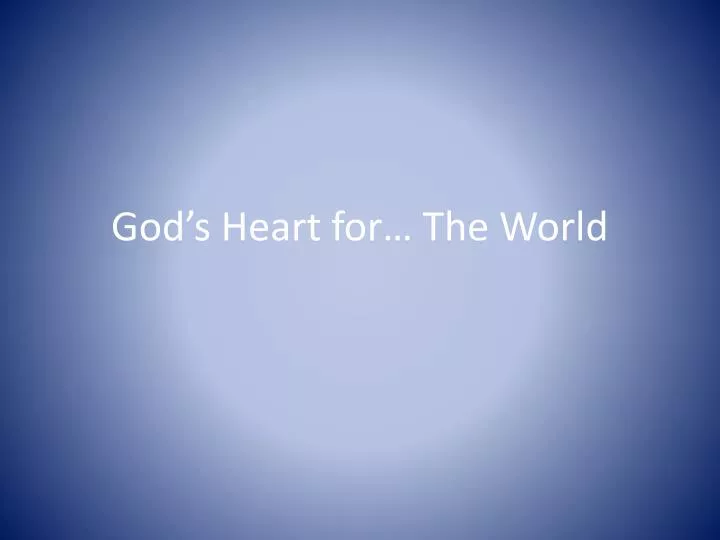 god s heart for the world