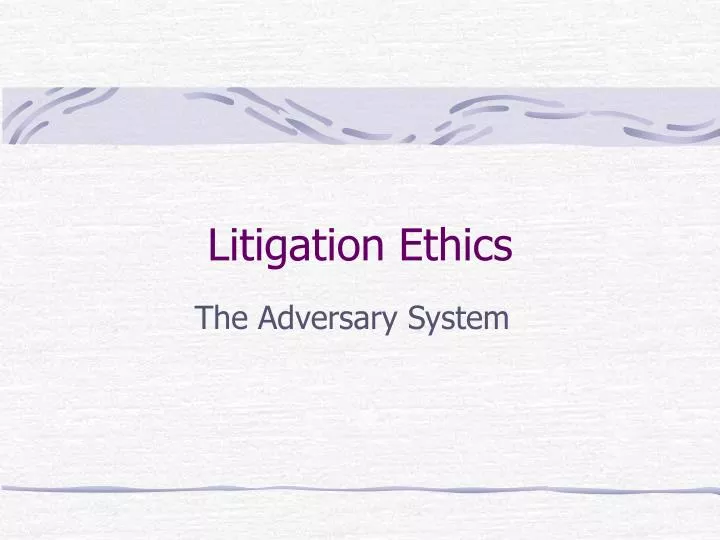 litigation ethics