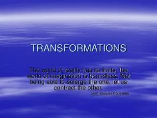 TRANSFORMATIONS
