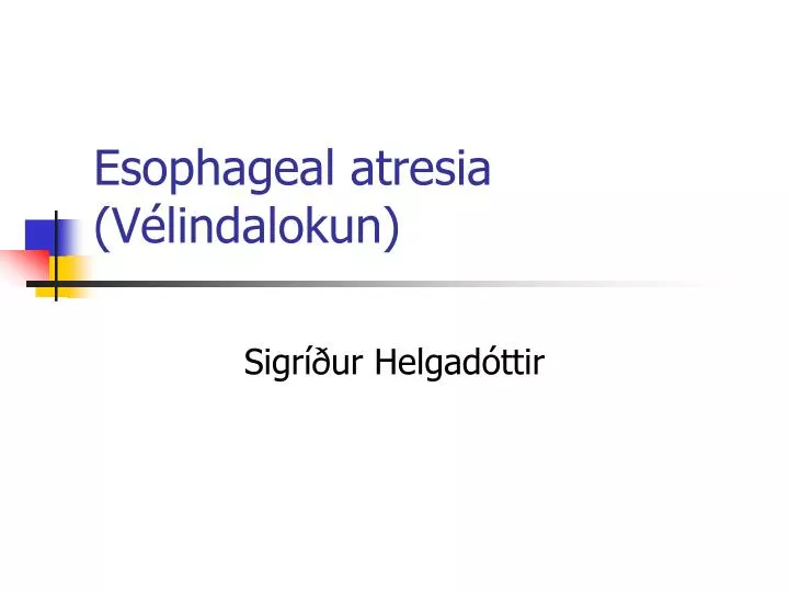 esophageal atresia v lindalokun