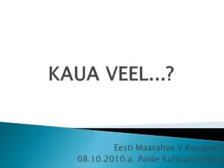 kaua veel