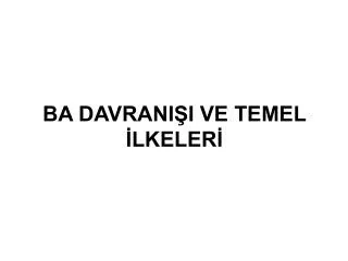 ba davrani i ve temel lkeler