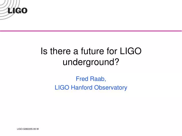 is there a future for ligo underground