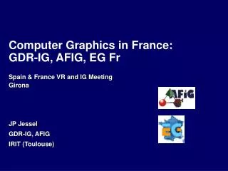 Computer Graphics in France: GDR-IG, AFIG, EG Fr