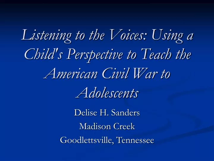 listening to the voices using a child s perspective to teach the american civil war to adolescents