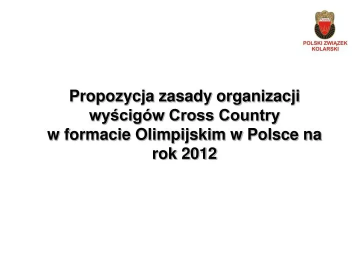 propozycja zasady organizacji wy cig w cross country w formacie olimpijskim w polsce na rok 2012