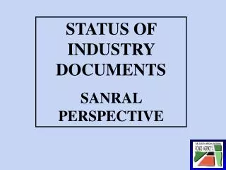 STATUS OF INDUSTRY DOCUMENTS SANRAL PERSPECTIVE