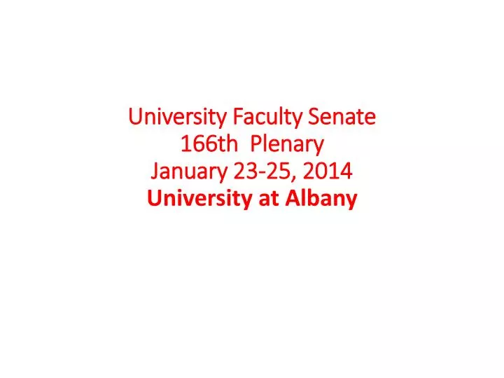 university faculty senate 166th plenary january 23 25 2014 university at albany