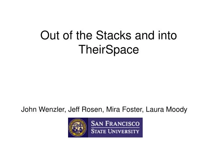 out of the stacks and into theirspace