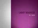 Light Sources - slide 1