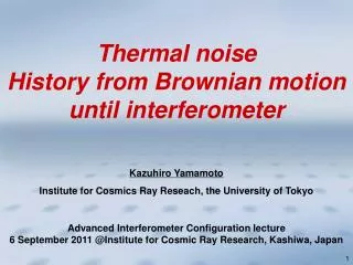 Kazuhiro Yamamoto Institute for Cosmics Ray Reseach, the University of Tokyo