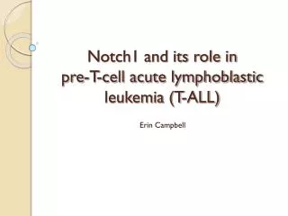 Notch1 and its role in pre-T-cell acute lymphoblastic leukemia (T-ALL)