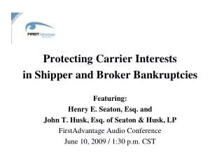 Protecting Carrier Interests in Shipper and Broker Bankruptcies Featuring: