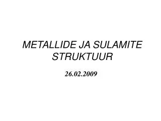 metallide ja sulamite struktuur