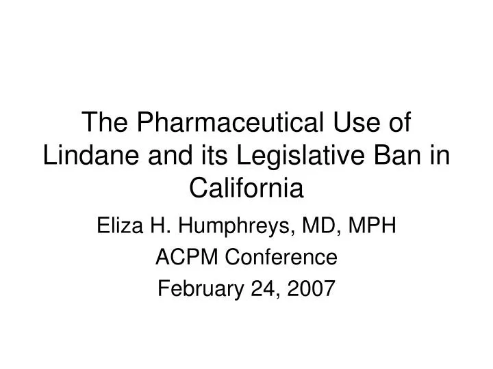 the pharmaceutical use of lindane and its legislative ban in california