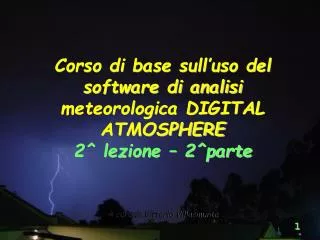 corso di base sull uso del software di analisi meteorologica digital atmosphere 2 lezione 2 parte