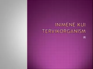 inimene kui tervikorganism