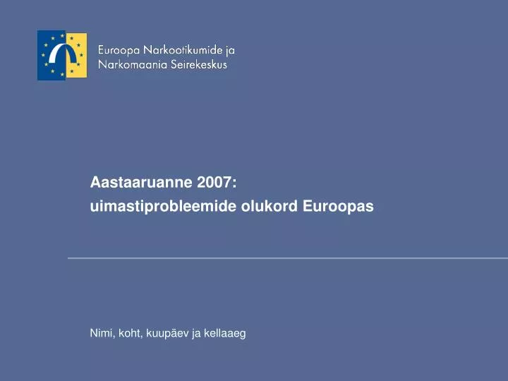 aastaaruanne 2007 uimastiprobleemide olukord euroopas