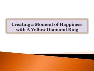 Creating a Moment of Happiness with A Yellow Diamond Ring