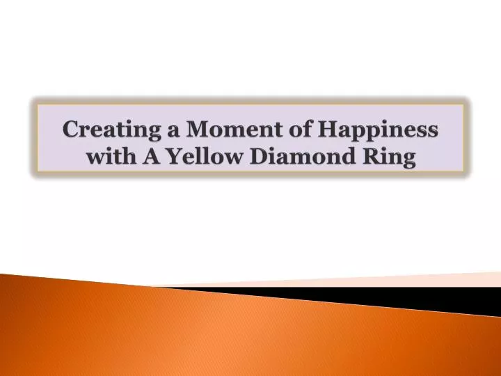 creating a moment of happiness with a yellow diamond ring